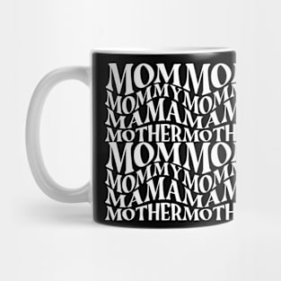 Mom, mommy, mama, mothers day Mug